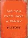 Cover image for Did You Ever Have a Family